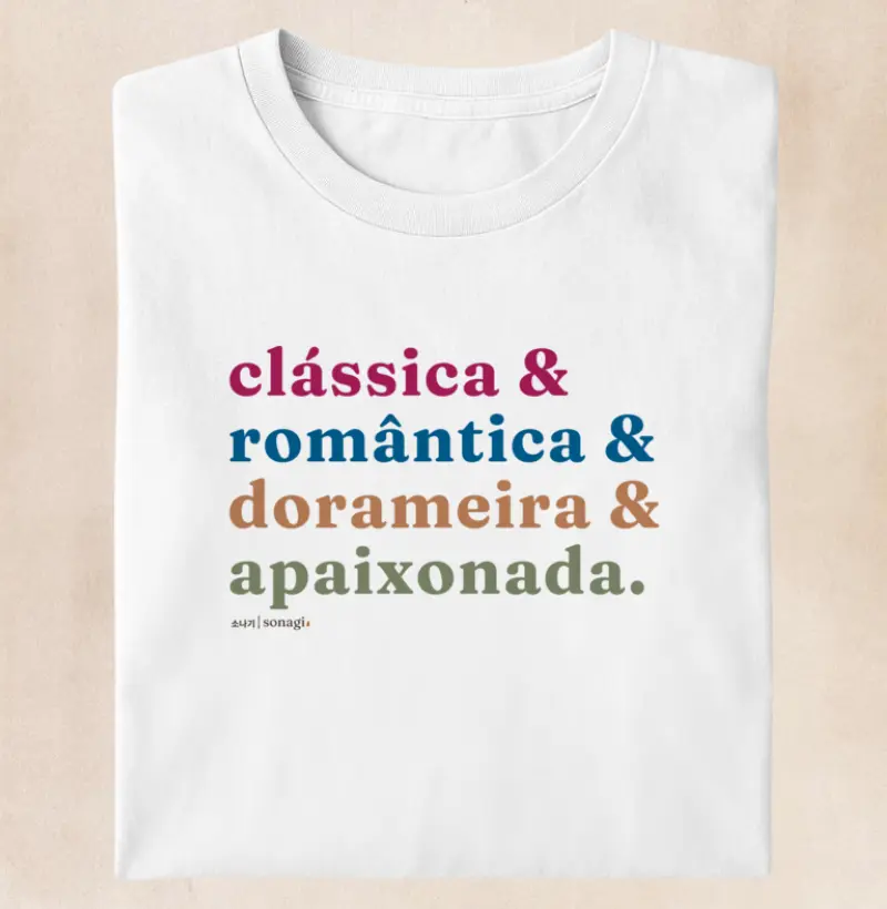Clássica e romântica e dorameira e apaixonada