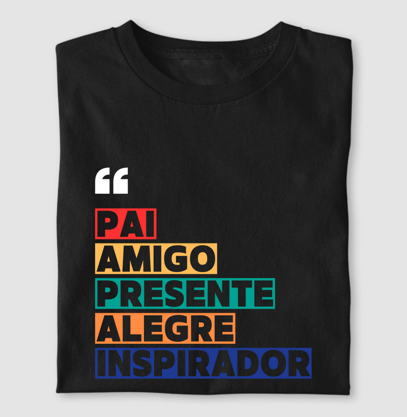 Pai, Amigo, Presente, Alegre e Inspirador