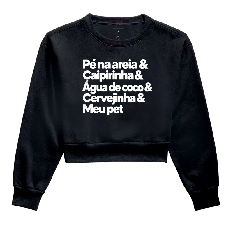 Pé na Areia, Caipirinha & Meu Pet - Cropped Moletom