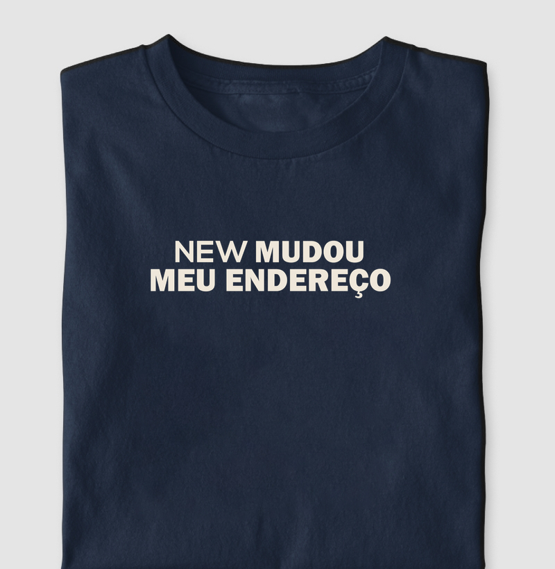 Camiseta NEW Mudou Meu Endereço - Camiseta