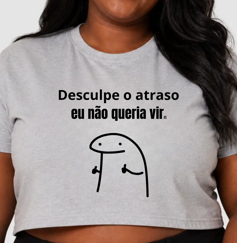 Cropped Desculpe o atraso, eu não queria vir