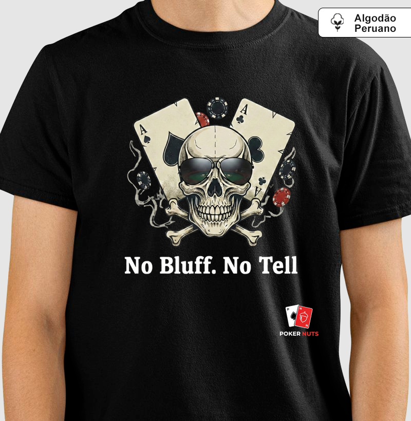 Camiseta Algodão Peruano No Bluff. No Tell