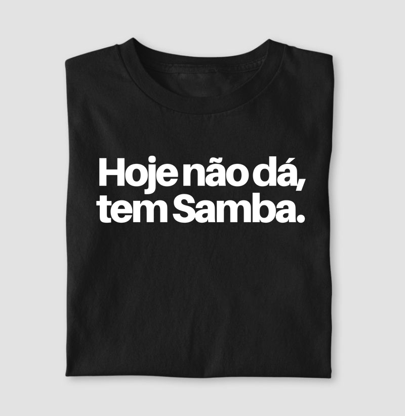 Hoje não dá, tem Samba.