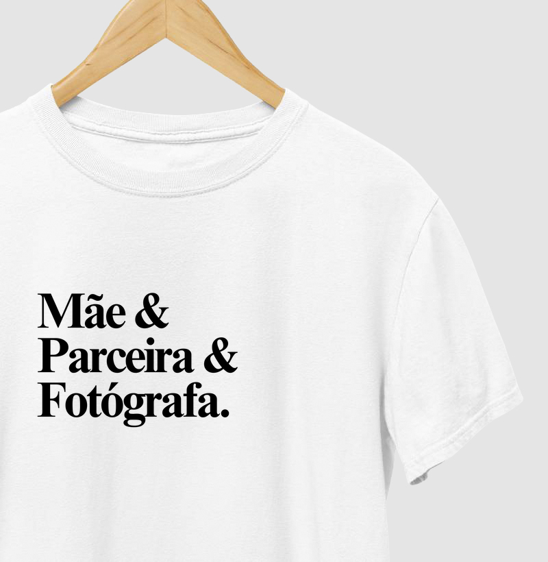 Camiseta Mãe, Parceira e Fotógrafa