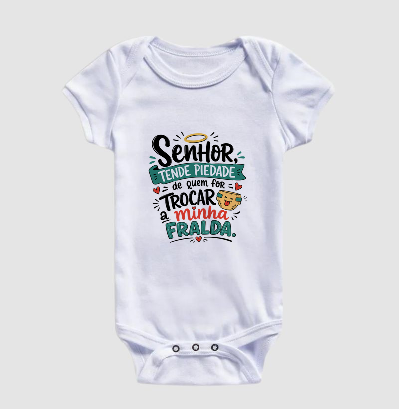 Senhor, Tende Piedade de Quem for Trocar a minha Fralda - Body Infantil