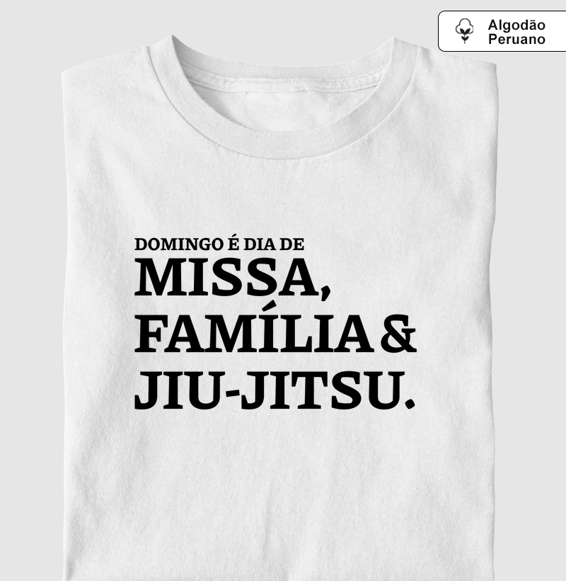 Missa, Família e Jiu-Jitsu - Algodão Peruano