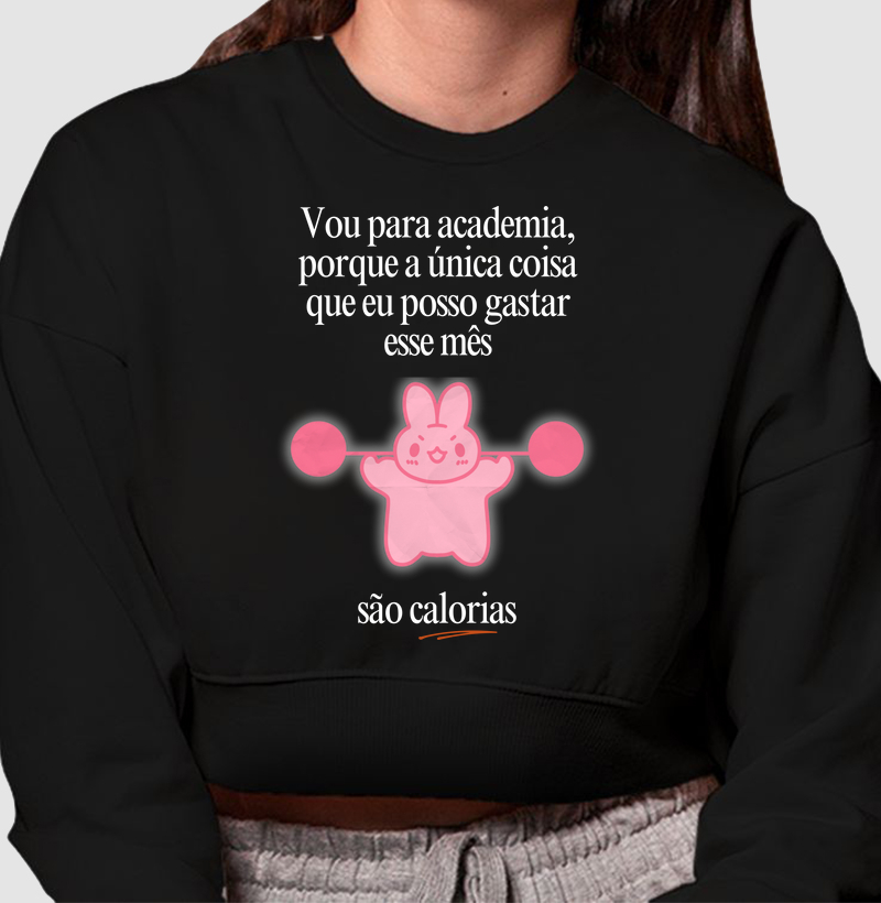 Vou na academia, porque a única coisa que eu posso gastar esse mês, são calorias