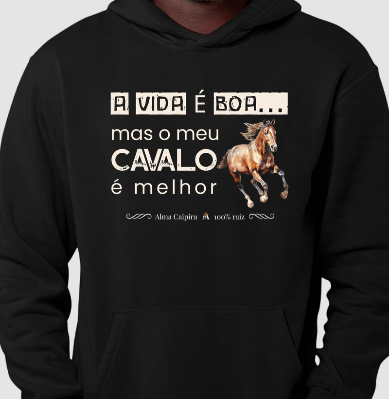 A vida é boa, mas meu cavalo é melhor