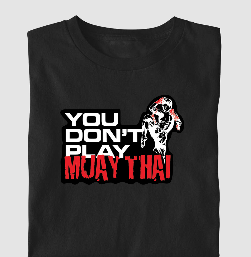 Dont Play Muay Thai
