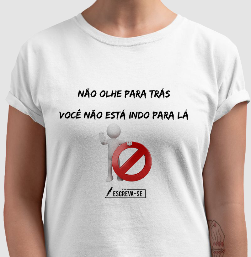 Não olhe para trás, você não está indo para lá. 