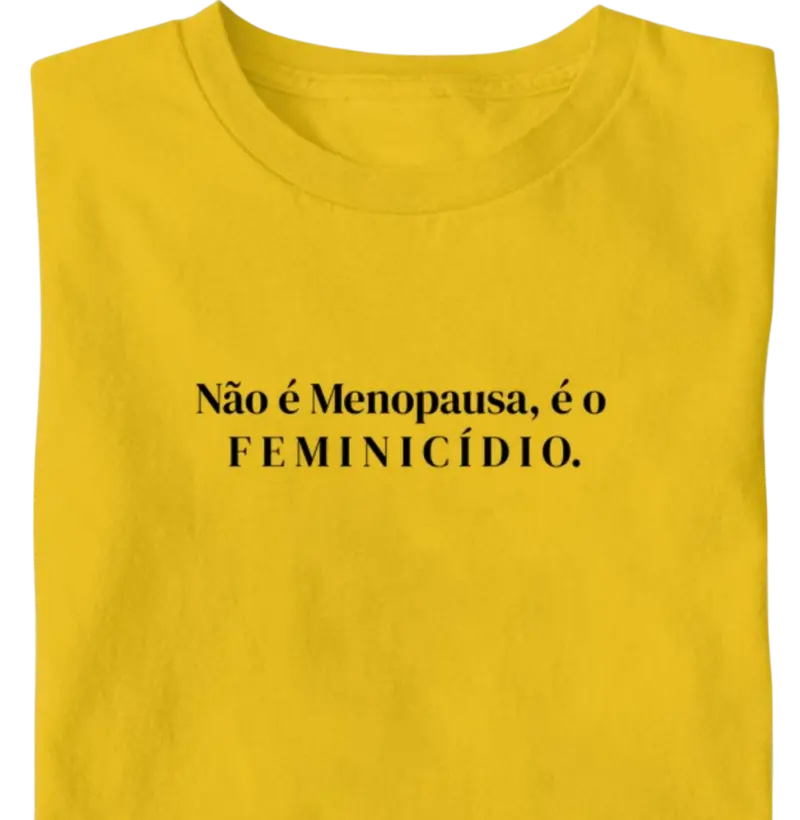 Não é Menopausa...feminicídio