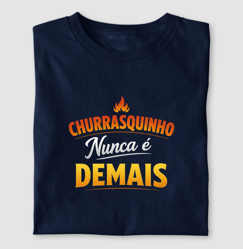 camiseta churrasquinho nunca é demais