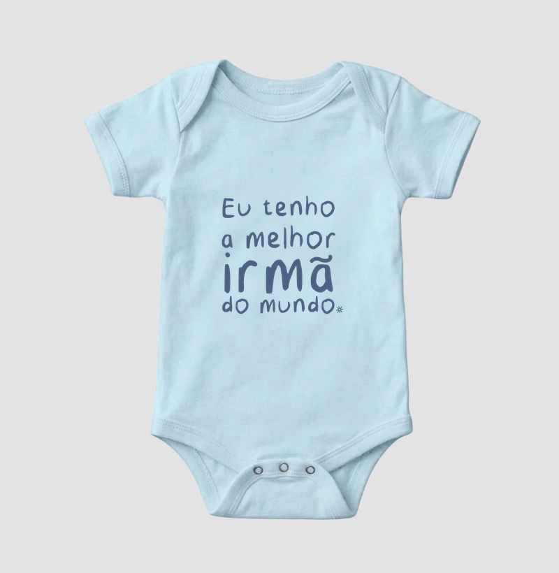 Eu tenhoa melhor IIRMÃ do mundo [Body] - Body Infantil