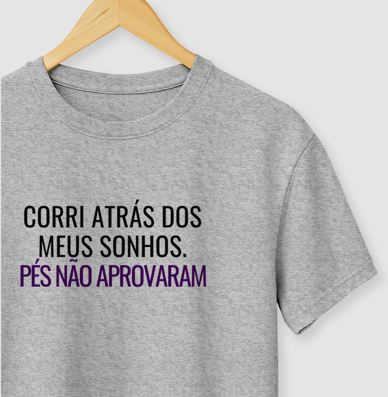Corri atrás dos meus sonhos. Pés não aprovaram
