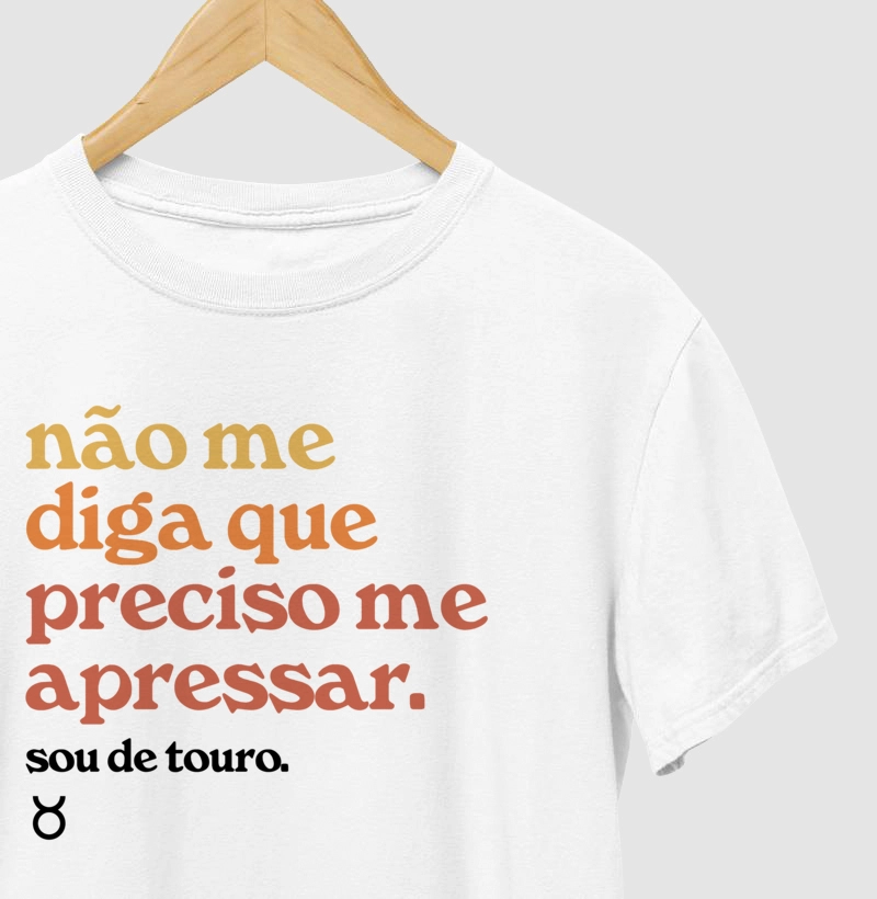 Touro - Não me diga que preciso me apressar.