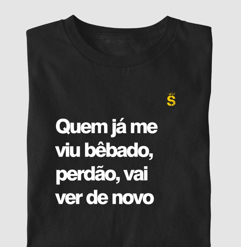 Quem ja me viu bebado perdao