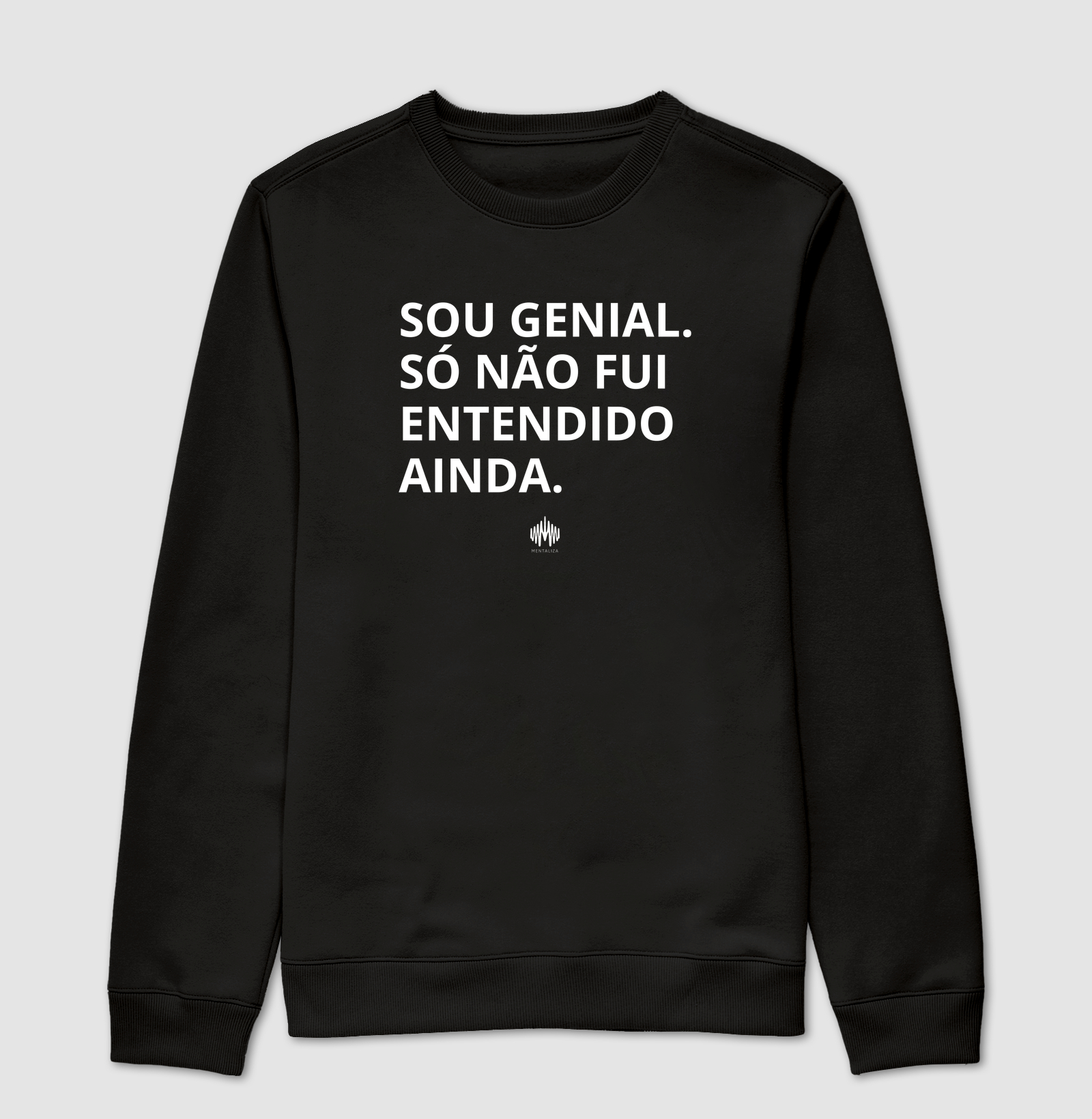 Sou genial. Só não fui entendido(a) ainda. - Suéter Moletom