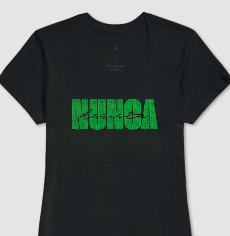 Camiseta Feminina Nunca Desista