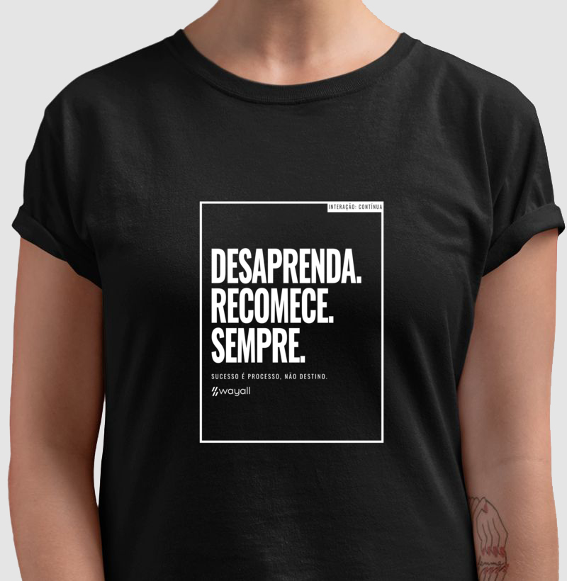 Desaprenda. Recomece. Sempre. Sucesso é processo, não destino