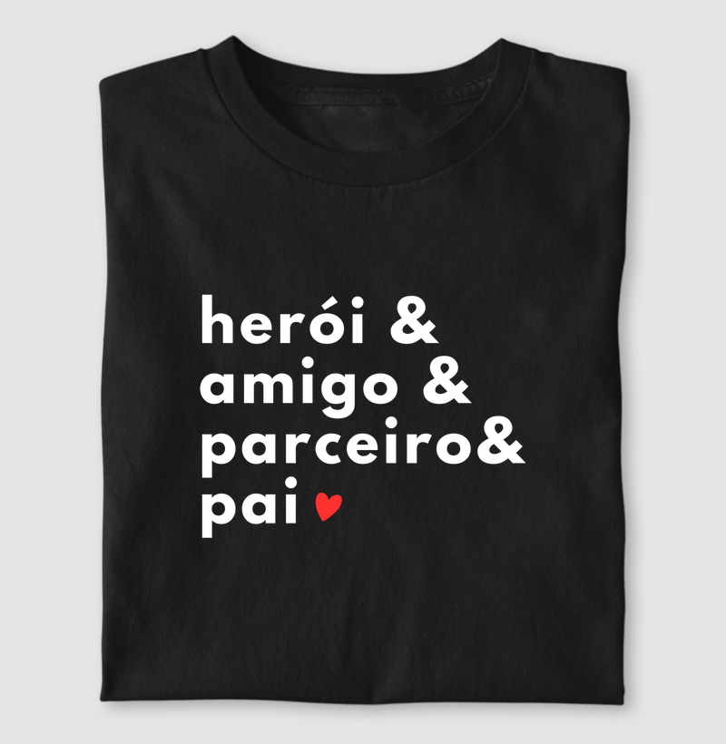 heroi e amigo e parceiro e pai