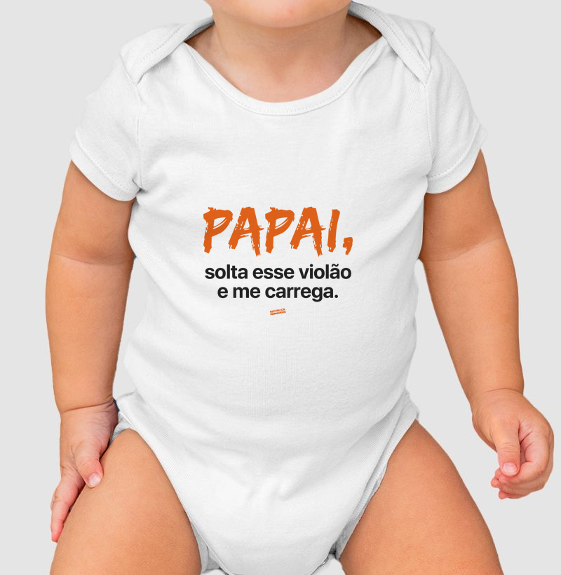 Papai, solta esse violão e me carrega