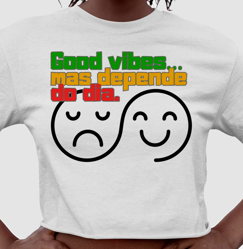 Good vibes, mas depende do dia