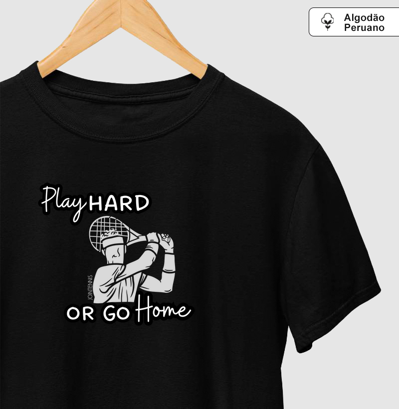 Play Hard or Go Home - Pic - Algodão Premium