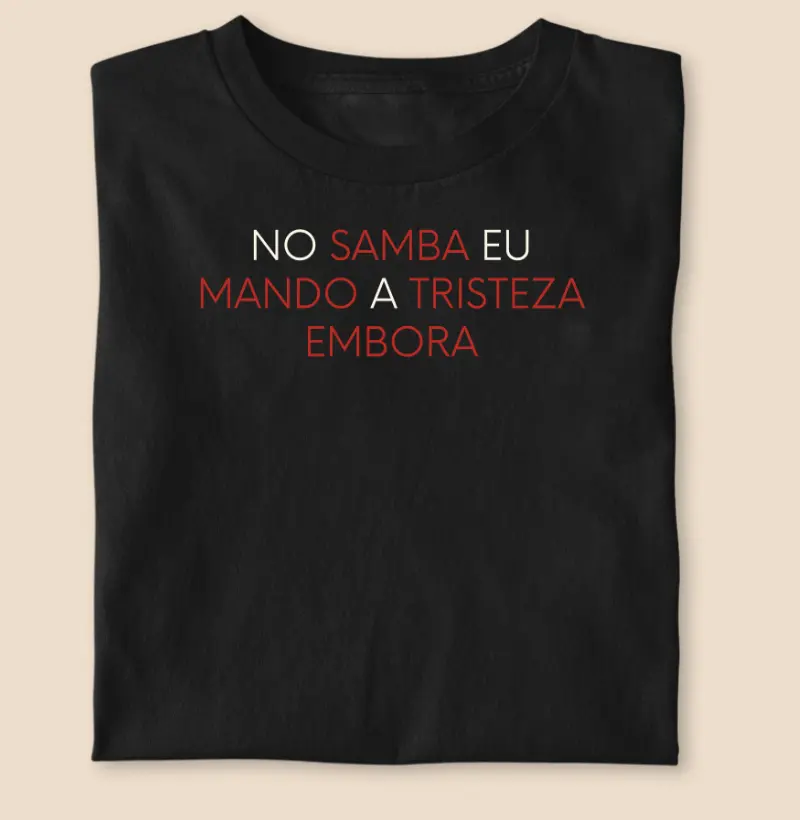 No samba eu mando a tristeza embora