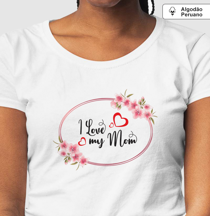"I Love My Mom" (Eu Amo Minha Mãe)