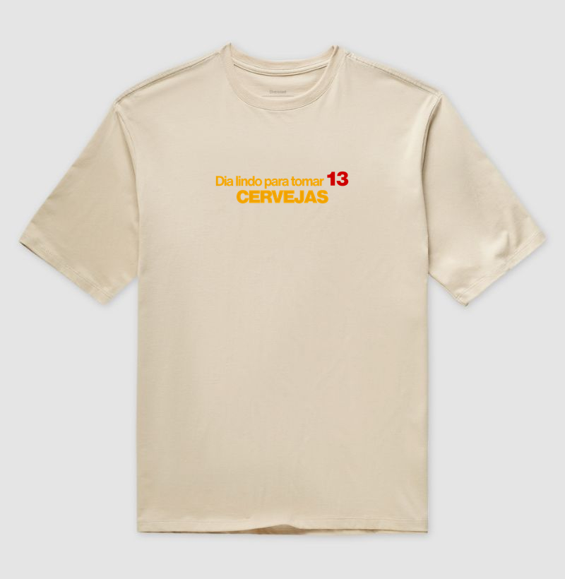 Dia lindo para tomar 13 cervejas - Camiseta Oversized