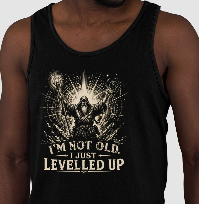 I'm not old. I just levelled up!