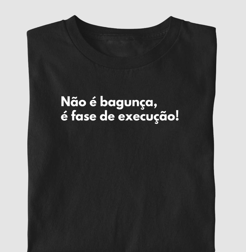 Não é bagunça, é fase de execução!