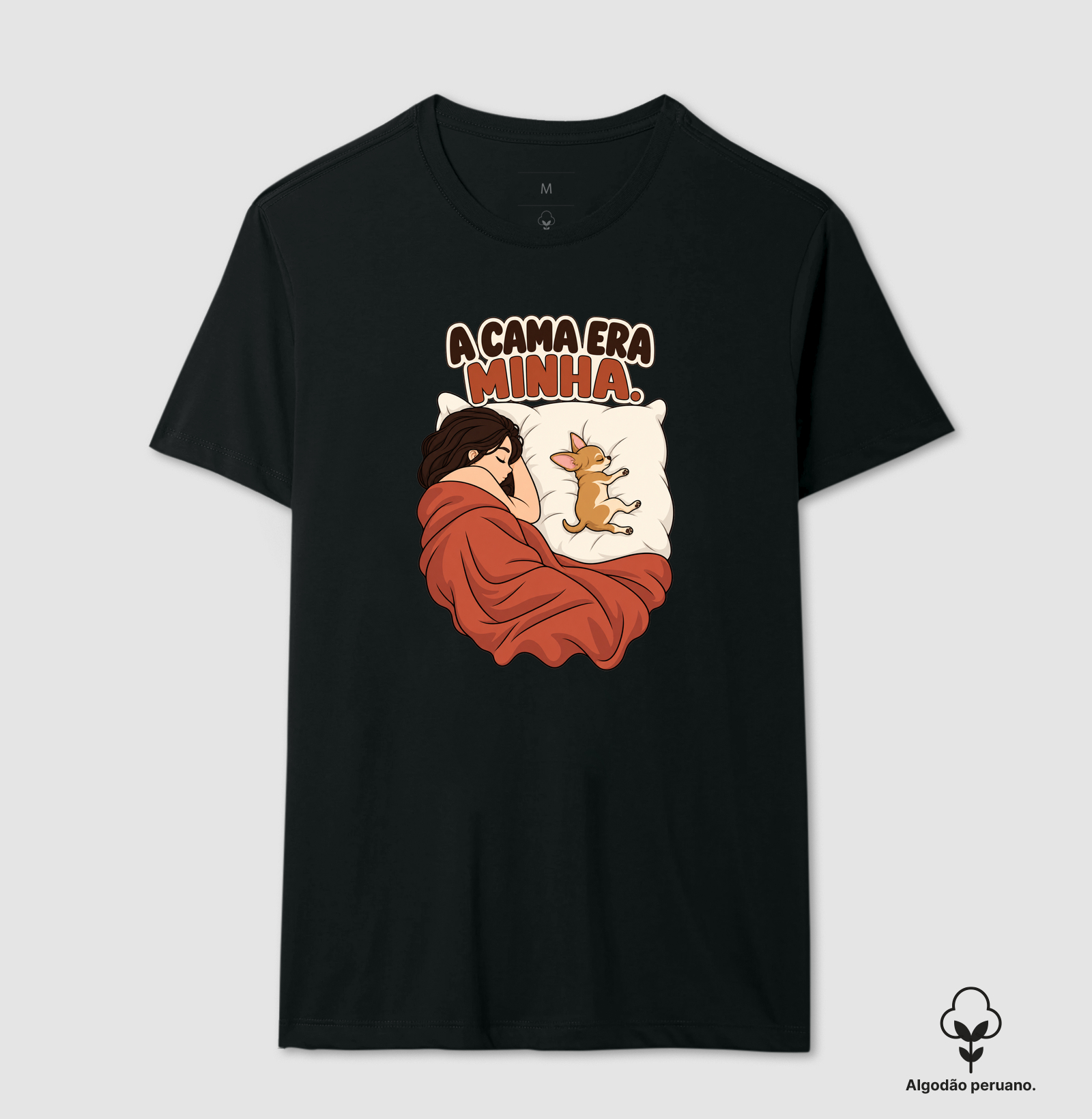 A cama era minha 02 - Camiseta Algodão Peruano