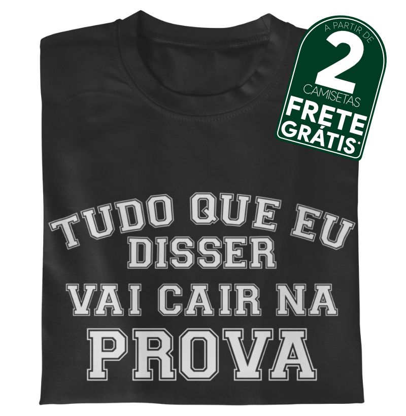 Tudo que eu disser vai cair na prova