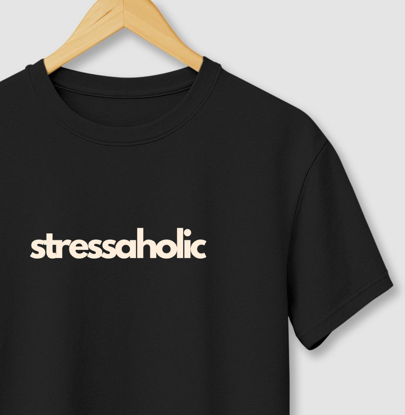 Camiseta STRESSAHOLIC | Camiseta Humor Estresse | TODAY