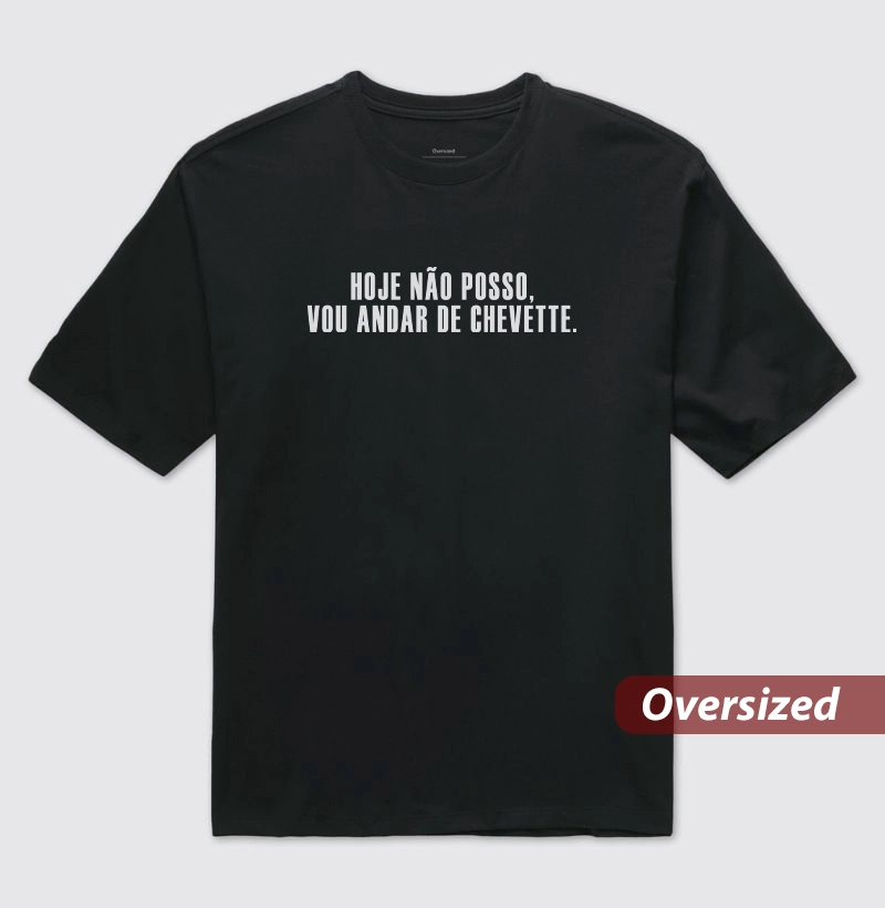 Vou andar de Chevette - Camiseta Oversized
