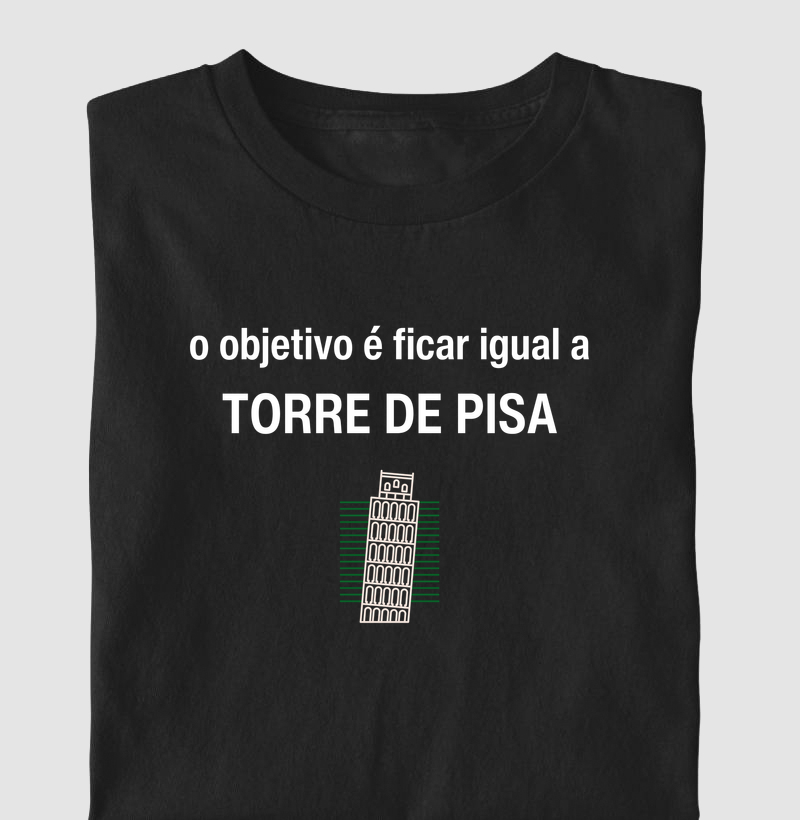 Objetivo é ficar igual a TORRE DE PISA!