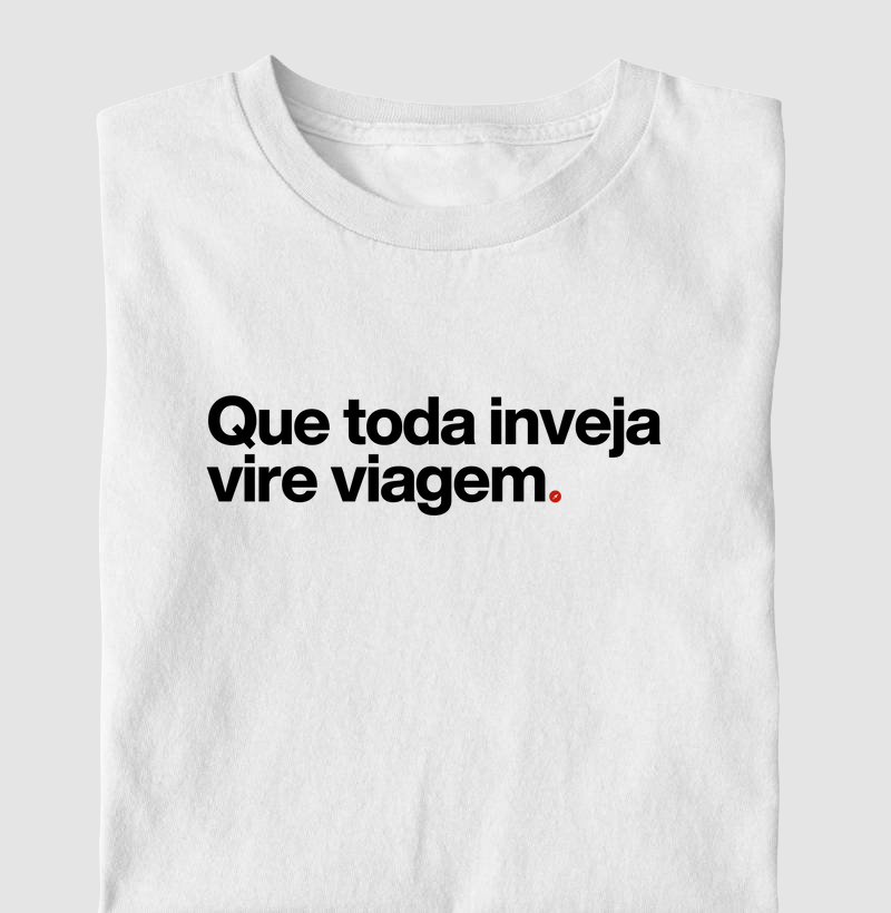 Que toda inveja vire viagem