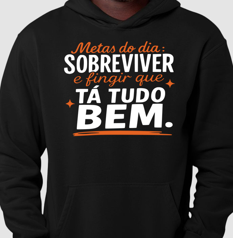 Metas do dia: sobreviver e fingir que tá tudo bem.