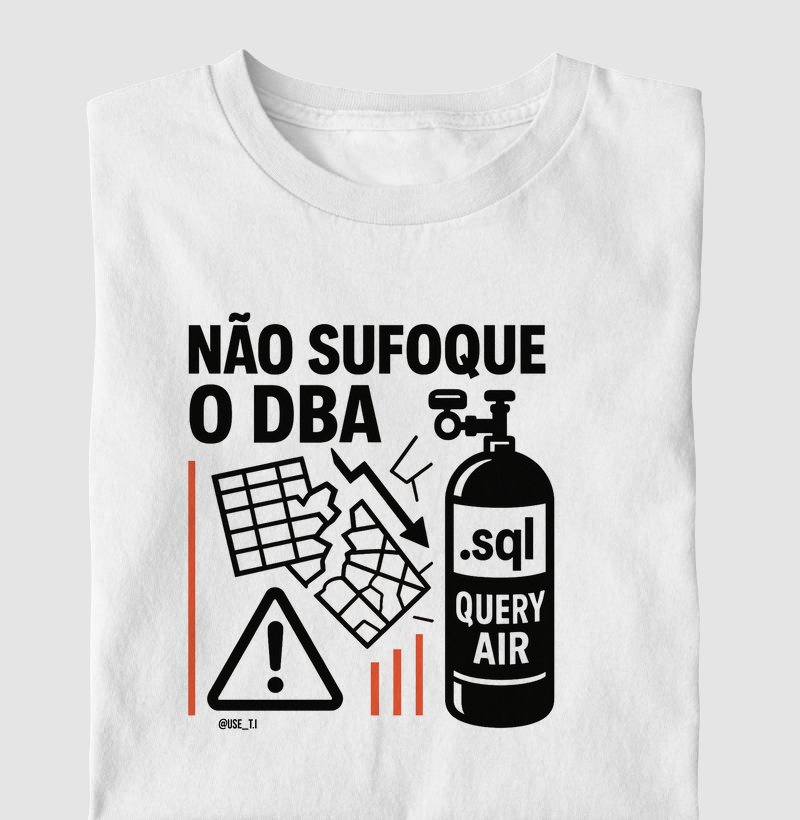 "Não sufoque o DBA" T.I