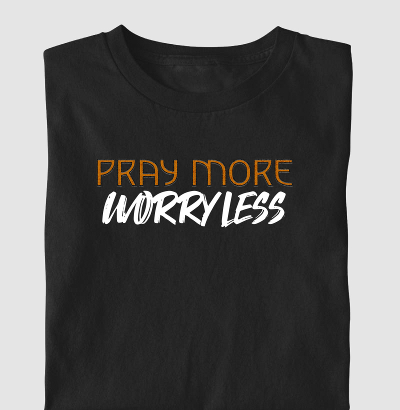 Camiseta Masc. Pray More, Worry Less - Estampa Branca - Camiseta