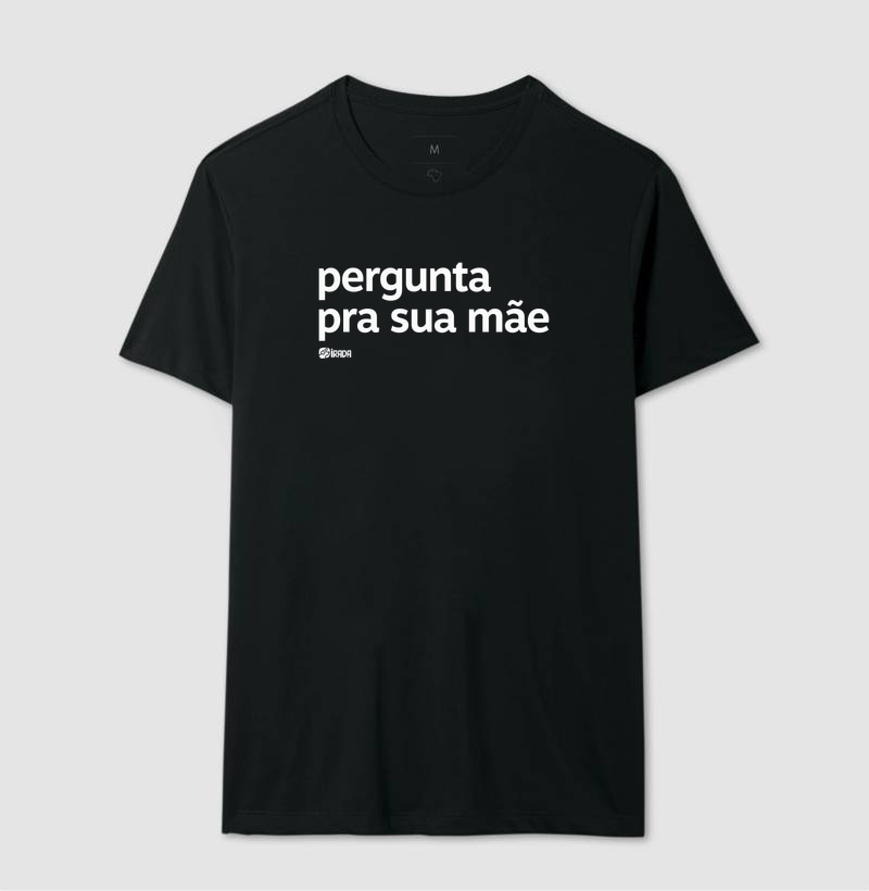 Pergunta pra sua mãe