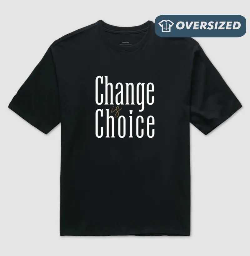Change is Choice