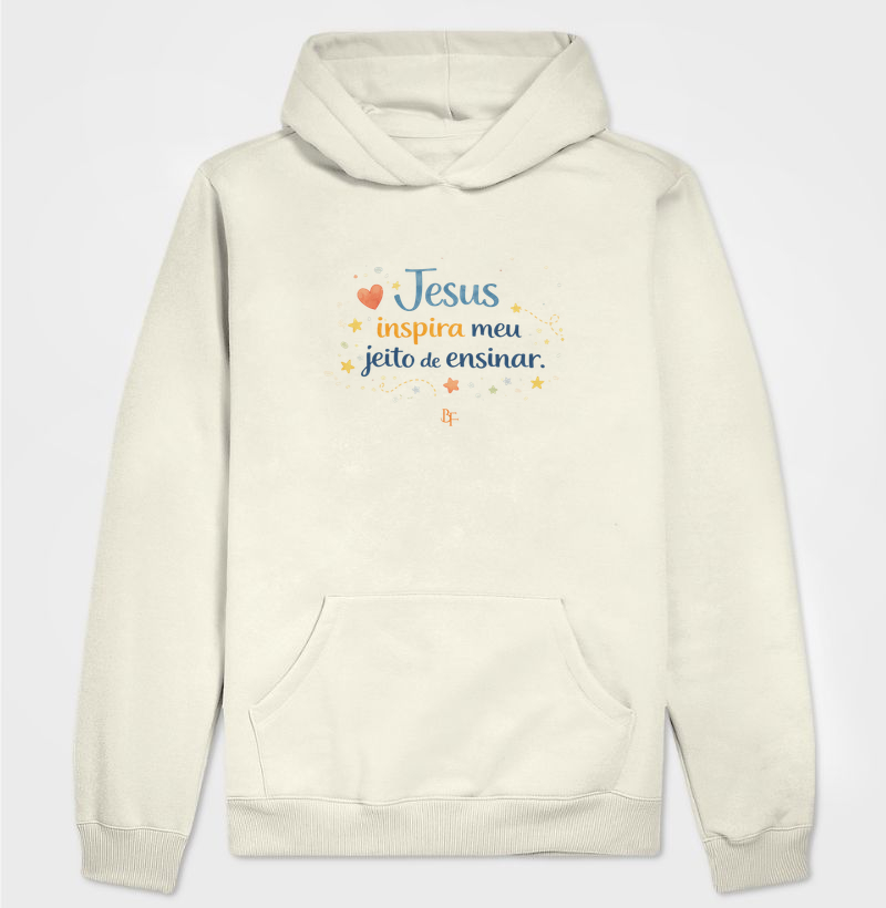Jesus Inspira Meu Jeito de Ensinar - Hoodie Moletom