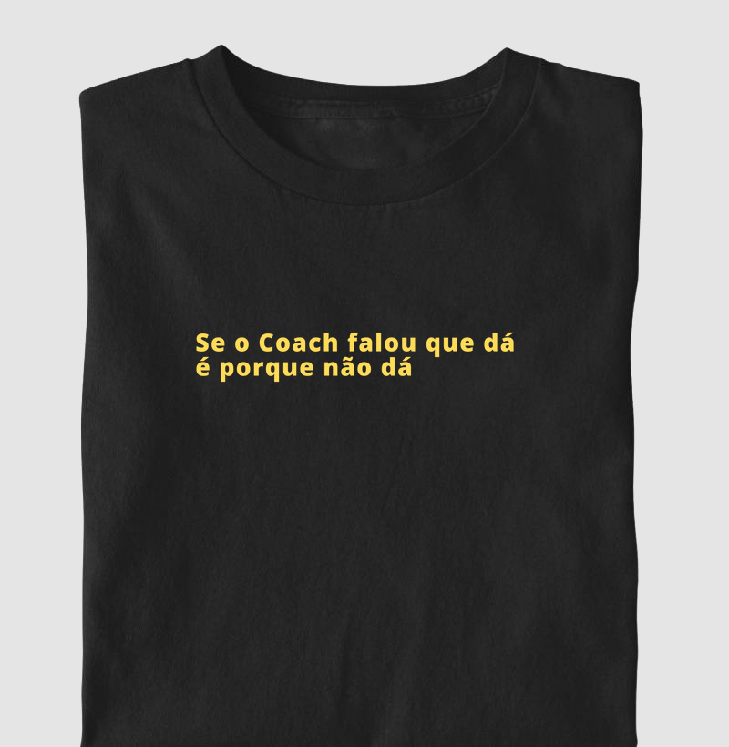 Se o Coach falou que dá é porque não dá