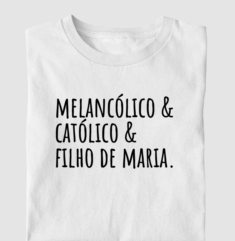 Melancólico, Católico e Filho de Maria
