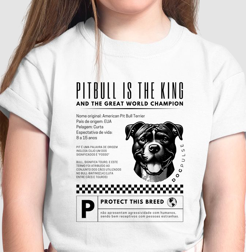 Camiseta Infantil Dog Pulse Pitbull Is The King - The Protector