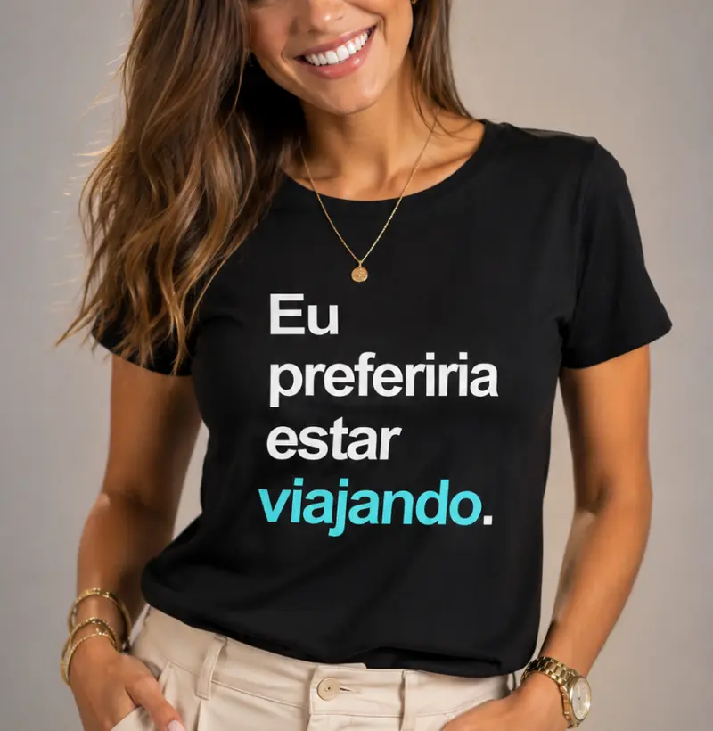 Eu preferiria estar viajando