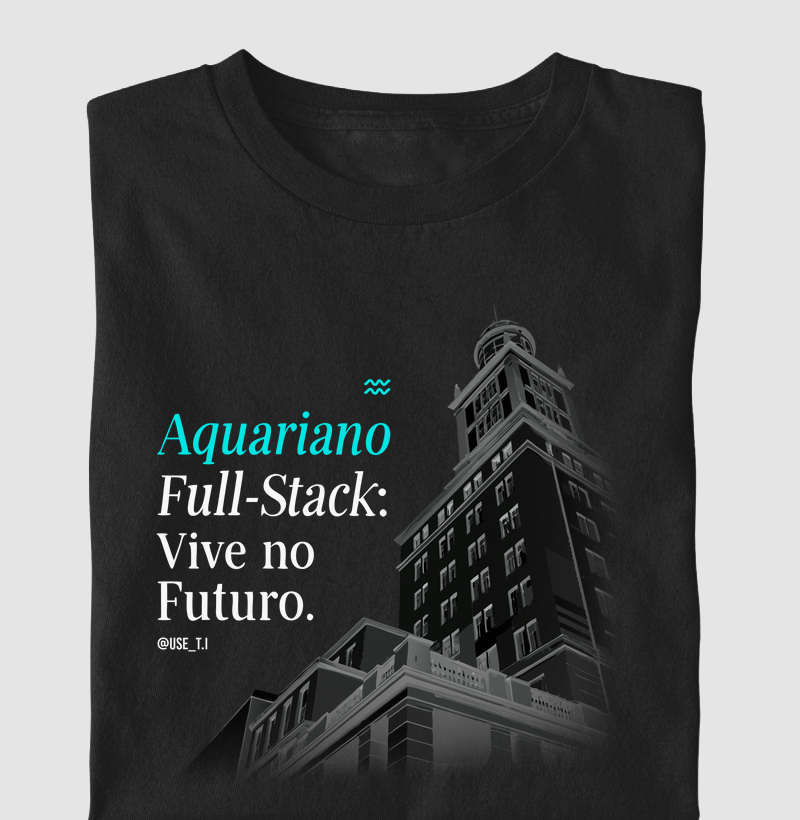 “Aquariano Full-Stack vive no futuro” Signos T.I