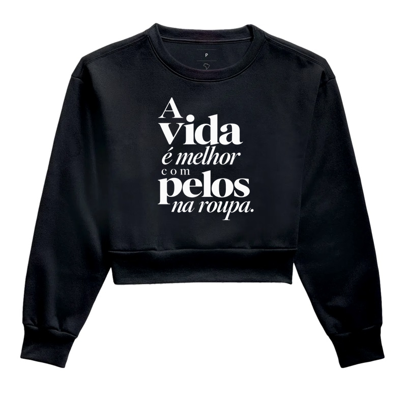 A vida é melhor com pelos na roupa. - Cropped Moletom